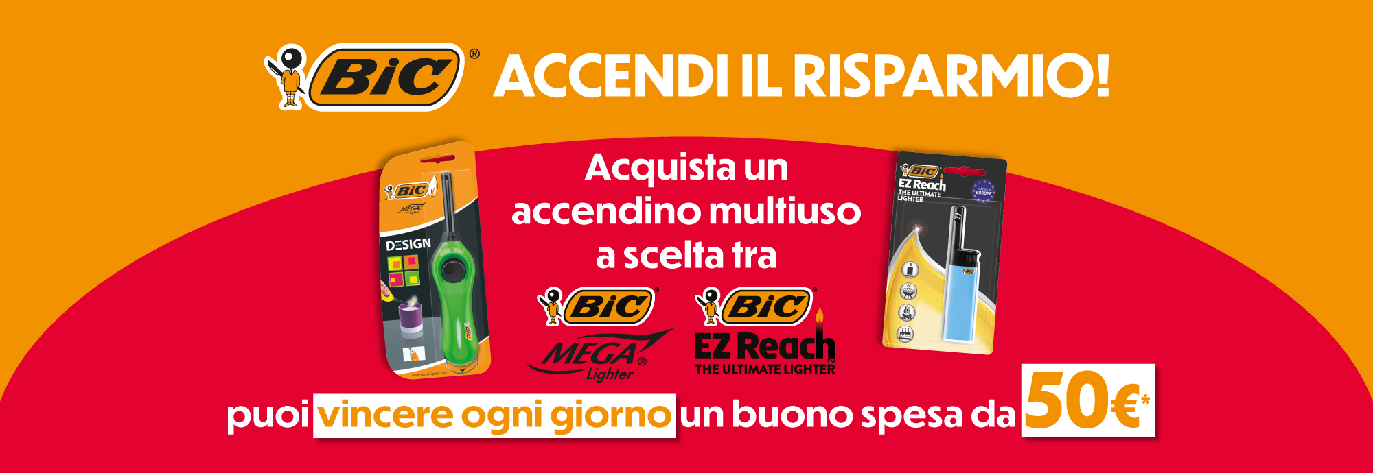 Immagine desktop: BIC, accendi il risparmio, acquista un accendino multiuso a scelta fra, mega lighter e ez reach, puoi vincere ogni giorno un buono spesa da 50€.
